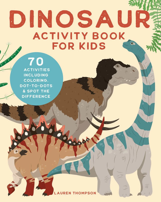 : Dinosaur Activity Book for Kids: 70 Activities Including Coloring, Dot-To-Dots and Spot the Difference (Paperback)